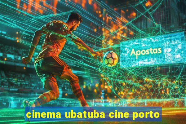 cinema ubatuba cine porto